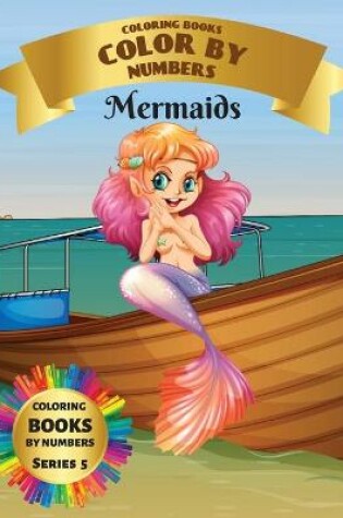Cover of Coloring Books - Color By Numbers - Mermaids (Series 5)
