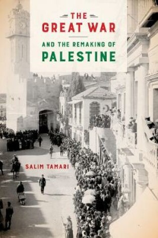 Cover of The Great War and the Remaking of Palestine