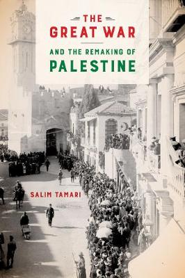 Book cover for The Great War and the Remaking of Palestine