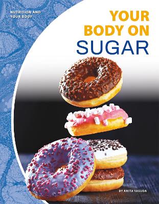 Book cover for Nutrition and Your Body: Your Body on Sugar