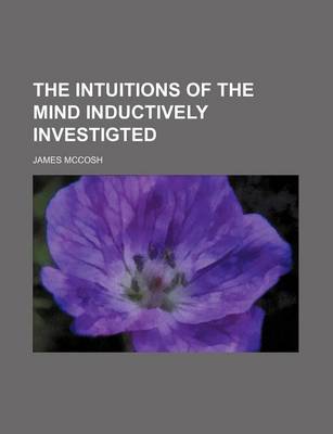 Book cover for The Intuitions of the Mind Inductively Investigted