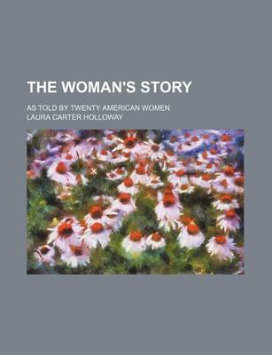 Book cover for The Woman's Story; As Told by Twenty American Women