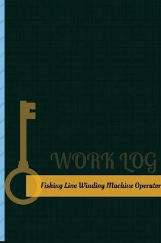 Cover of Fishing Line Winding Machine Operator Work Log