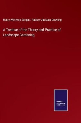 Cover of A Treatise of the Theory and Practice of Landscape Gardening