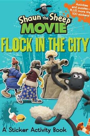 Cover of Shaun the Sheep Movie - Flock in the City Sticker Activity Book