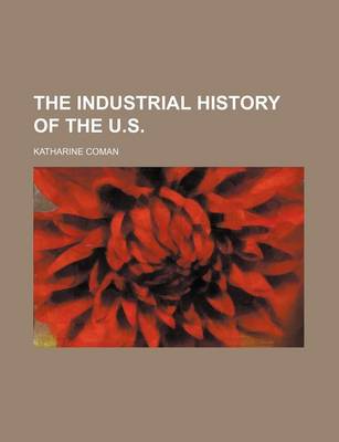 Book cover for The Industrial History of the U.S.