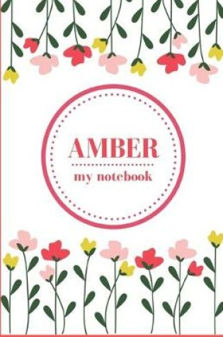 Cover of Amber - My Notebook - Personalised Journal/Diary - Fab Girl/Women's Gift - Christmas Stocking Filler - 100 lined pages