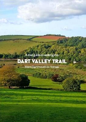 Book cover for A trail guide to walking the Dart Valley Trail