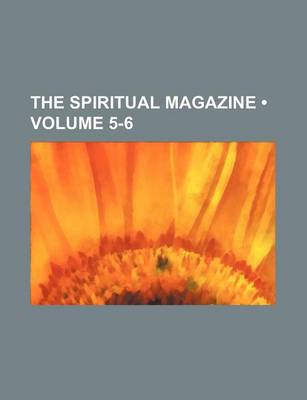 Book cover for The Spiritual Magazine (Volume 5-6)