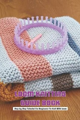 Cover of Loom Knitting Guide Book