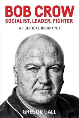 Book cover for Bob Crow: Socialist, Leader, Fighter