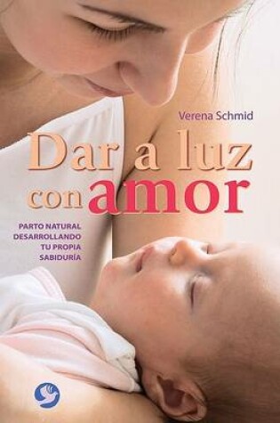 Cover of Dar a Luz Con Amor