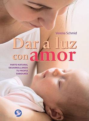 Book cover for Dar a Luz Con Amor