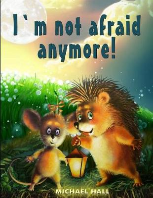 Book cover for I'm Not Afraid Anymore!