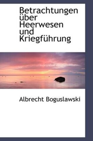 Cover of Betrachtungen Uber Heerwesen Und Kriegfahrung