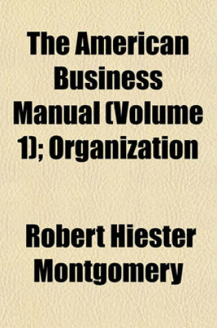 Cover of The American Business Manual (Volume 1); Organization