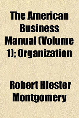 Book cover for The American Business Manual (Volume 1); Organization