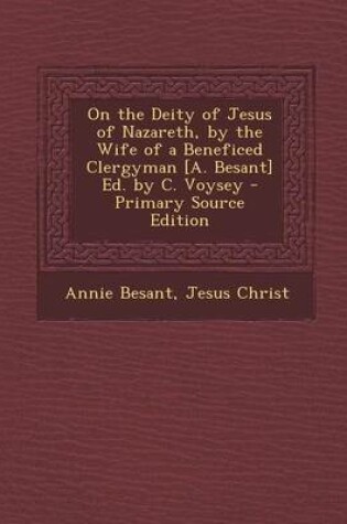 Cover of On the Deity of Jesus of Nazareth, by the Wife of a Beneficed Clergyman [A. Besant] Ed. by C. Voysey - Primary Source Edition