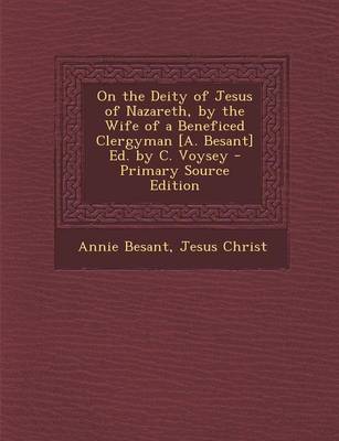 Book cover for On the Deity of Jesus of Nazareth, by the Wife of a Beneficed Clergyman [A. Besant] Ed. by C. Voysey - Primary Source Edition