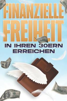 Book cover for Finanzielle Freiheit in Ihren 30ern erreichen