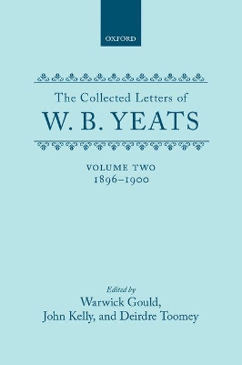 Book cover for The Collected Letters of W. B. Yeats: Volume II: 1896-1900