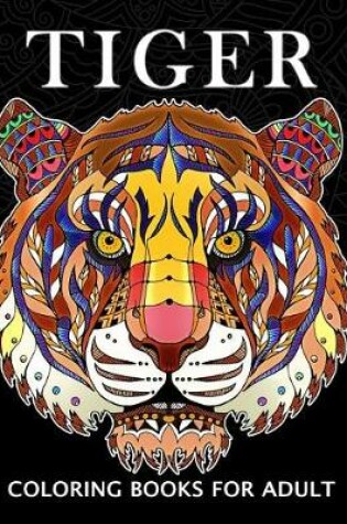 Cover of Tiger Coloring Books for Adults