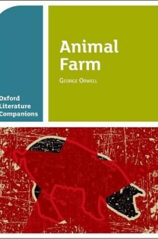 Cover of Oxford Literature Companions: Animal Farm