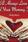 Book cover for I Will Always Love You and Your Mommy Too