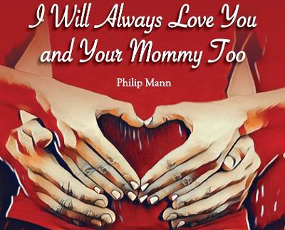 Cover of I Will Always Love You and Your Mommy Too