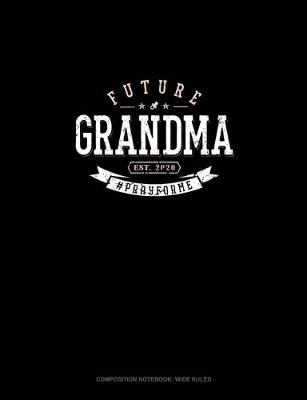 Book cover for Future Grandma Est. 2020 #Prayforme