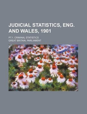 Book cover for Judicial Statistics, Eng. and Wales, 1901; PT.1. Criminal Statistics