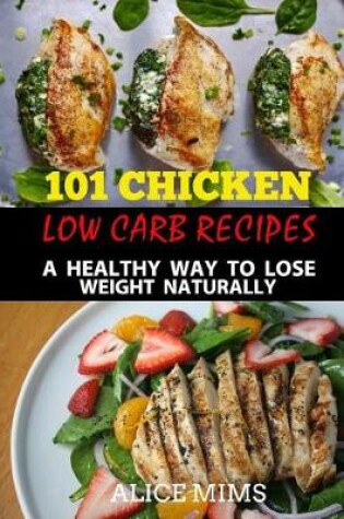 Cover of 101 Chicken Low Carb Recipes