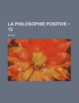 Book cover for La Philosophie Positive (12); Revue