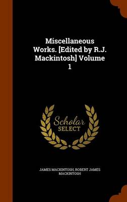 Book cover for Miscellaneous Works. [Edited by R.J. Mackintosh] Volume 1