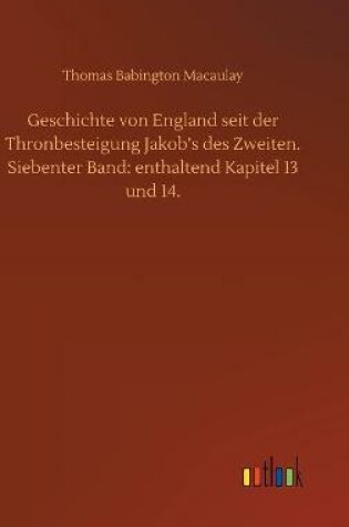 Cover of Geschichte von England seit der Thronbesteigung Jakob's des Zweiten. Siebenter Band