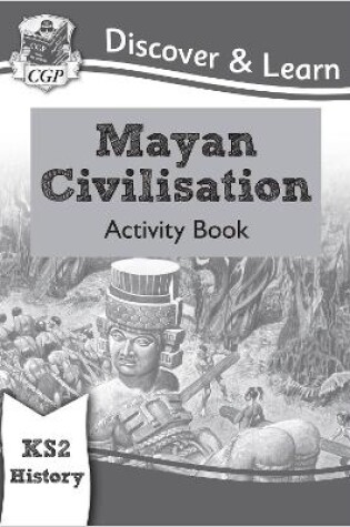 Cover of KS2 History Discover & Learn: Mayan Civilisation Activity Book