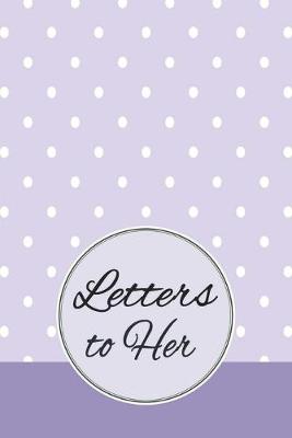 Book cover for Letters to Her