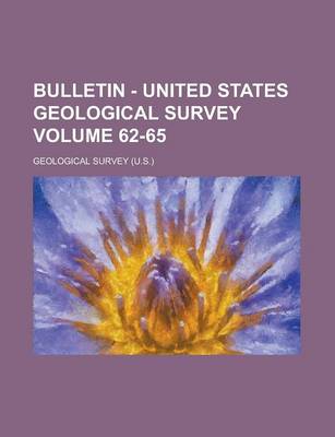 Book cover for Bulletin - United States Geological Survey Volume 62-65