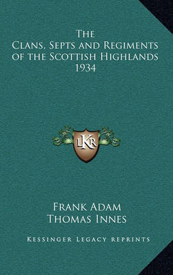 Book cover for The Clans, Septs and Regiments of the Scottish Highlands 1934