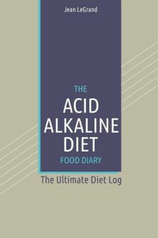 Cover of The Acid Alkaline Diet Food Log Diary