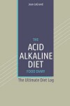Book cover for The Acid Alkaline Diet Food Log Diary