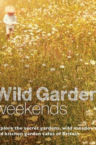 Cover of Wild Garden Weekends