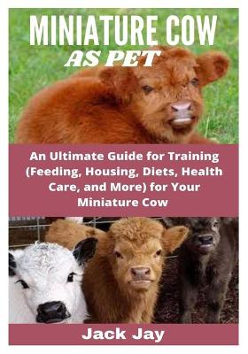 Cover of Miniature Cow as Pet