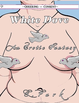 Cover of The White Dove (Queering Consent)