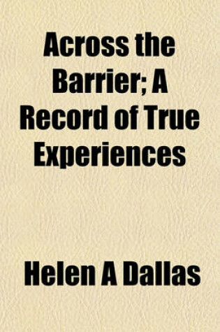 Cover of Across the Barrier; A Record of True Experiences