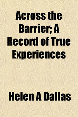 Book cover for Across the Barrier; A Record of True Experiences