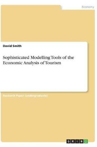Cover of Sophisticated Modelling Tools of the Economic Analysis of Tourism