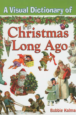 Cover of A Visual Dictionary of Christmas Long Ago
