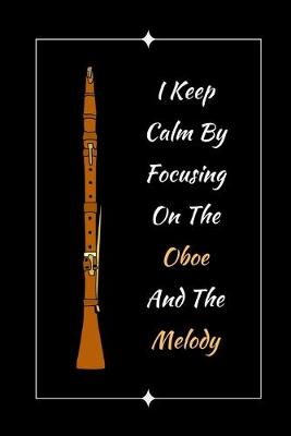 Book cover for I Keep Calm By Focusing On The Oboe And The Melody