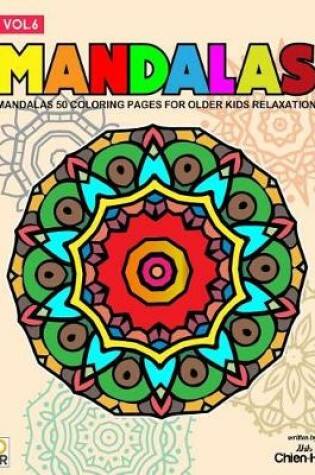 Cover of Mandalas 50 Coloring Pages For Older Kids Relaxation Vol.6